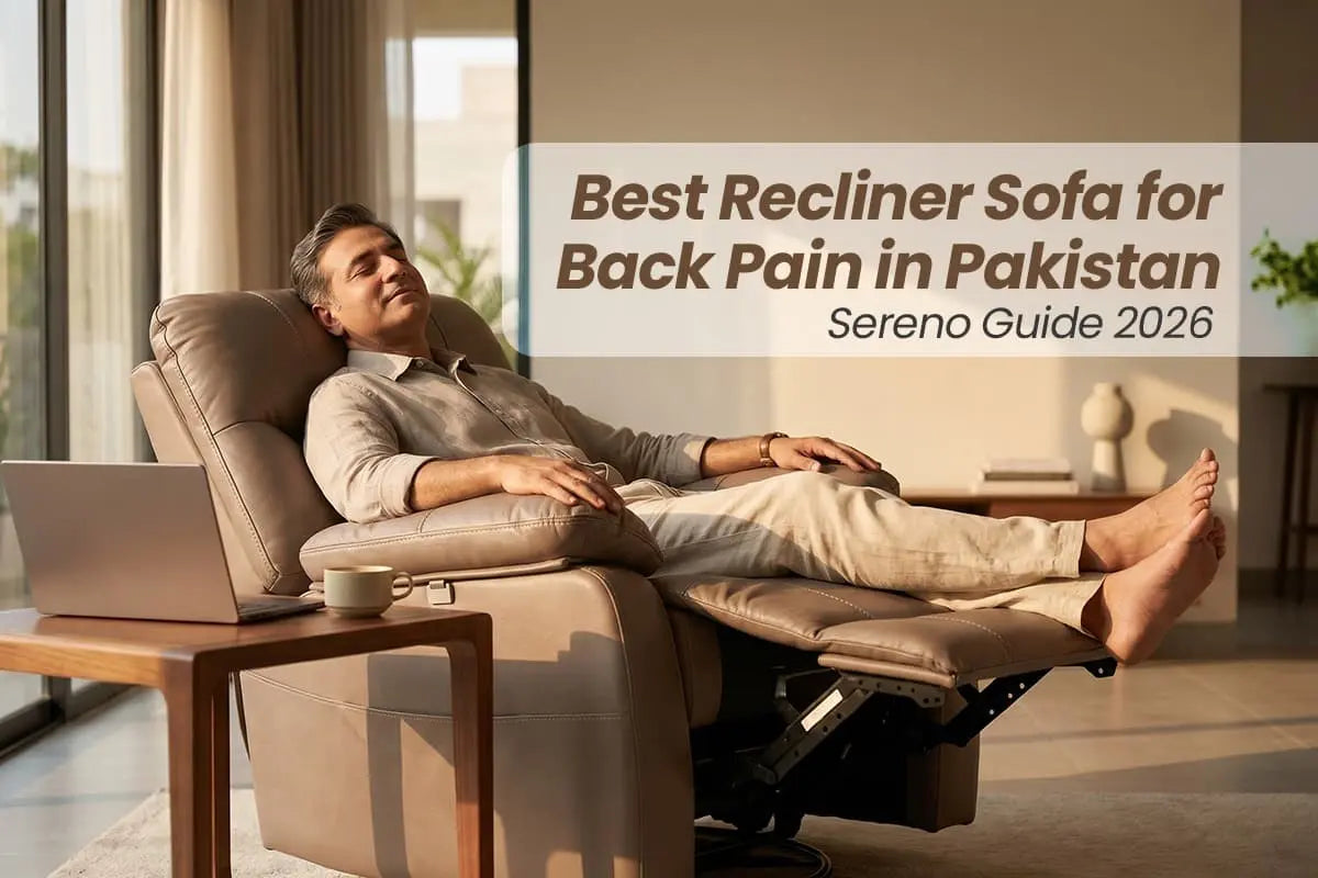 Best Recliner Sofa for Back Pain in Pakistan - Sereno Guide 2026