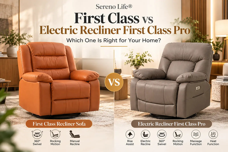 Sereno Life® First Class vs Electric Recliner First Class Pro - Which One Is Right for Your Home?